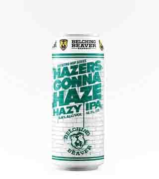 Belching Beaver Brewery Hazers Gonna Haze Hazy IPA 16oz (Can)